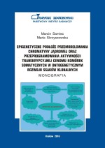 Epigenetyczne podłoże przemodelowania chromatyny jądrowej oraz przeprogramowania aktywności transkrypcyjnej genomu komórek somatycznych w ontogenetycznym rozwoju ssaków klonalnych