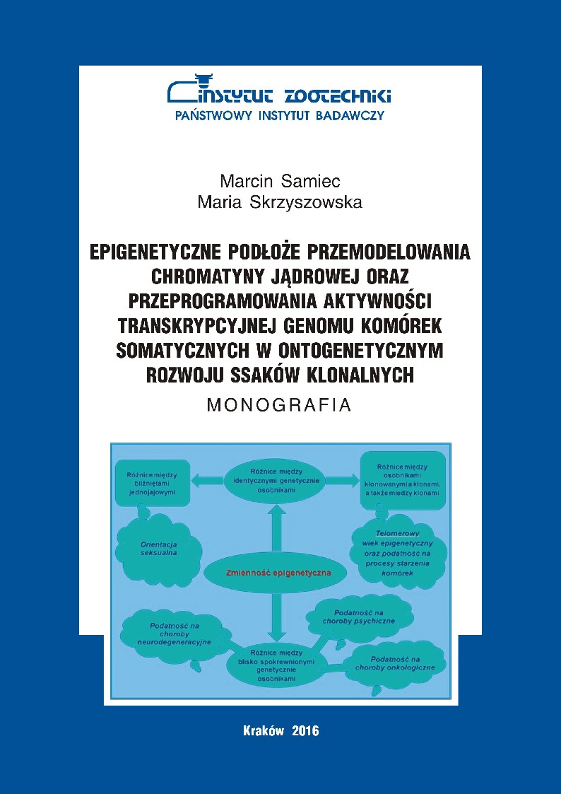 Epigenetyczne podłoże przemodelowania chromatyny jądrowej oraz przeprogramowania aktywności transkrypcyjnej genomu komórek somatycznych w ontogenetycznym rozwoju ssaków klonalnych